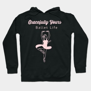 Gracefully Yours Ballet Life Hoodie